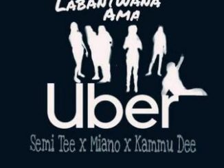 SEMI TEE, MIANO, KAMMU DEE – LABANTWANA AMA UBER (ORIGINAL MIX) Fakaza Download