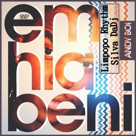 Andy Boi – Emhlabeni (Limpopo Rhythm & Silva Dadj Remix) Mp3 Download
