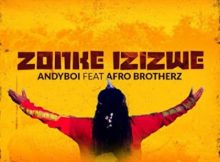 Andyboi – Zonke Izizwe Ft. Afro Brotherz Mp3 Download