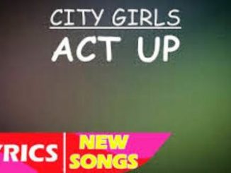 City Girls – Act Up Lyrics Fakaza