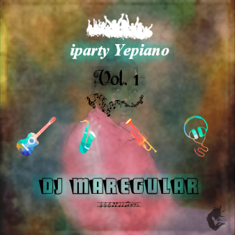 DJ Maregular – iparty Yepiano Vol. 1 Mix Fakaza Download