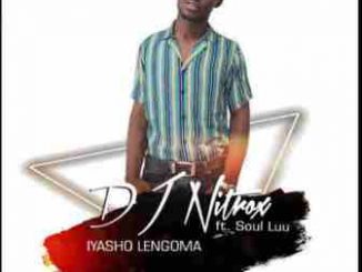 DJ Nitrox Ft. Soul Luu – Iyasho Lengoma Mp3 Download Fakaza