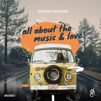 Groove Govnor – All About The Music & Love EP Fakaza