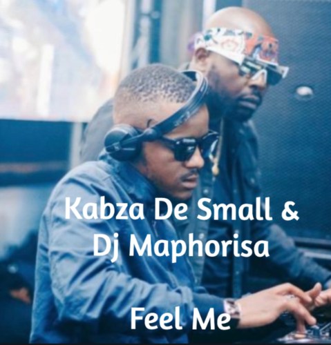 Kabza De Small & Dj Maphorisa – Feel Me Mp3 Download