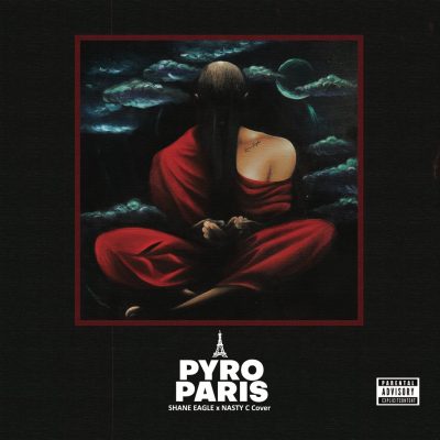 Pyro – Paris Ft. Shane Eagle & Nasty C(Cover) Mp3 Download