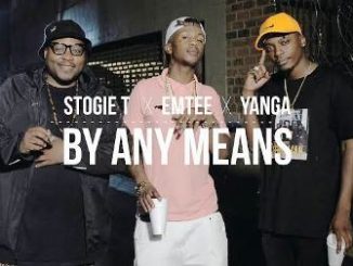 Stogie T – By Any Means Lyrics Fakaza