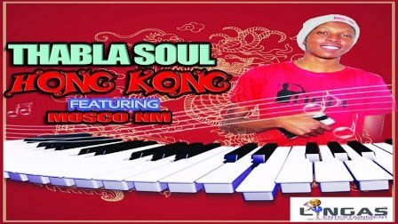 Thabla Soul – Hong Kong Ft. Mosco NM Fakaza Download