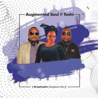 Augmented Soul & Toshi – Amaphupho (Amapiano Mix) Fakaza Amapiano