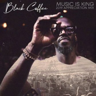 Black Coffee – Music is King 2019 Appreciation Mix (DJ Mix) Fakaza Download