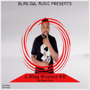 EP: Blaq Owl – A Blaq Warrior Mp3 Download