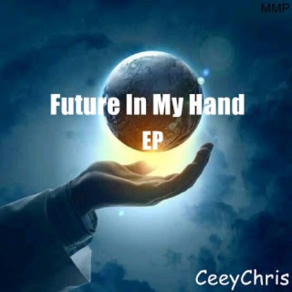 EP: CeeyChris – Future In My Hand Mp3 Download