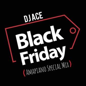 DJ Ace – Black Friday (Amapiano Special Mix)