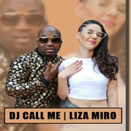 DJ Call Me – DJ Call Me Ft. Liza Miro Mp3 Download