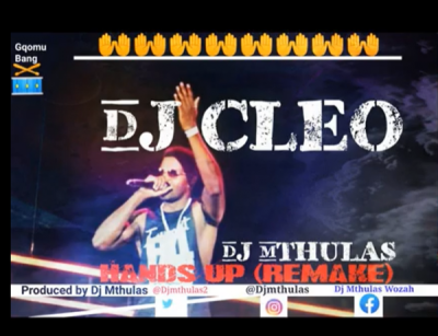 DJ Cleo – Hands Up (DJ Mthulas Hands up Remake) Mp3 Download