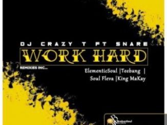 DJ Crazy T feat. Snare – Work Hard (Incl. Remixes) Mp3 Download