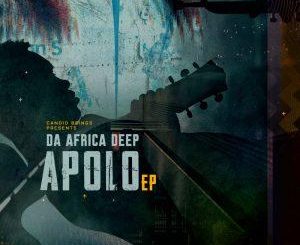EP: Da Africa Deep – Apolo Mp3 Download
