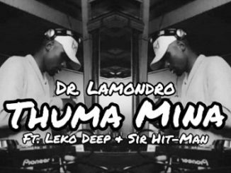 Dr. Lamondro Ft. Leko Deep & Sir Hit-Man – Thuma Mina Fakaza
