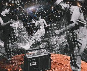 Echo Deep – Embryo (Original Mix) Mp3 Download