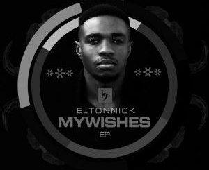 EP: Eltonnick – My Wishes Mp3 Download