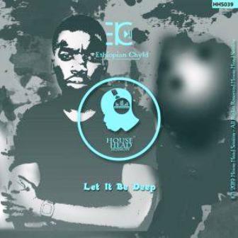 Ethiopian Chyld – Let It Be Deep EP Fakaza Download
