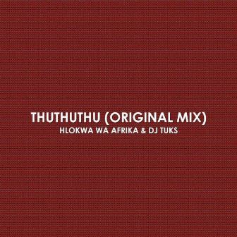 Hlokwa Wa Afrika & DJ Tuks – Thuthuthu Fakaza Download