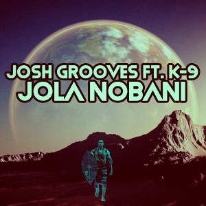 EP: Josh Grooves ft K-9 – Jola Nobani Mp3 Download