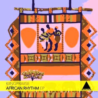 KiingPraiise – African Rhythm EP Fakaza Download Zip Album