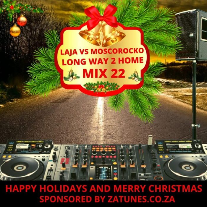 Laja Vs MoscoRocko – Long Way To Home Mix 22 Mp3 Download