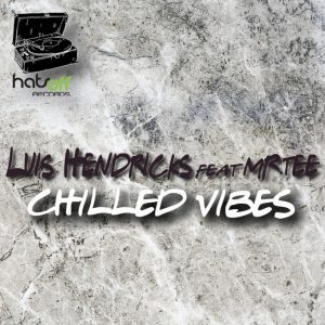 Luis Hendricks & Mr.Tee – Chilled Vibes (Extended Mix) Mp3 Download