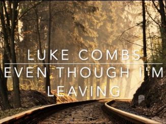 Luke Combs - Even Though I'm Leaving Lyrics Fakaza Mp3