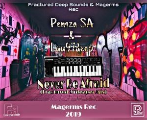 Luu97deep & Pemza – Never Be Afraid (Fractured 97deep) Mp3 Download