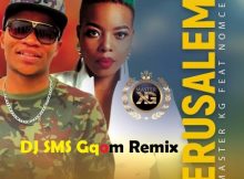 Master KG – Jerusalem ft. Nomcebo (DJ SMS Gqom Remix) Mp3 Download