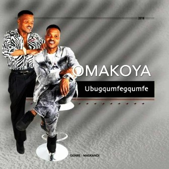 Omakoya – Ubugqumfegqumfe Fakaza Mp3