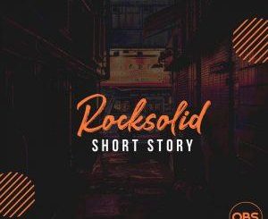 Rocksolid – Short Story Mp3 Download