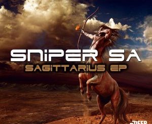 EP: Sniper SA – Sagittarius Mp3 Download