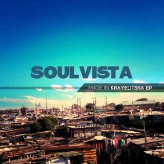 SoulVista – Made In Khayelitsha EP