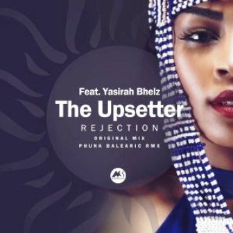 The Upsetter Ft. Yasirah Bhelz – Rejection (Original Mix) Fakaza Dwownload