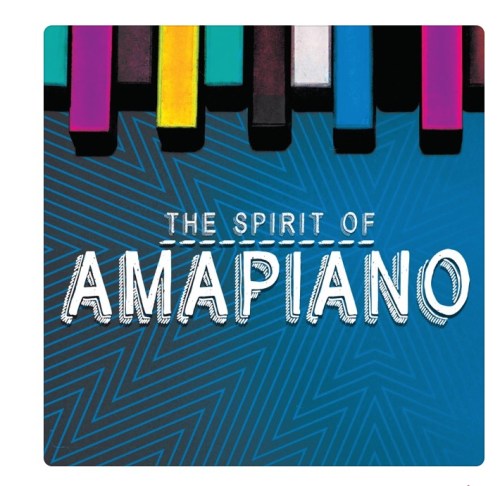 ALBUM: Various Artistes – The Spirit of Amapiano Mp3 Download