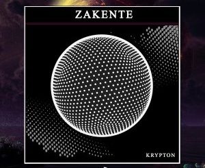 Zakente – Krypton Mp3 Download