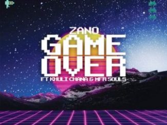 Zano Ft. Khuli Chana & MFR Souls – Game Over Fakaza Mp3