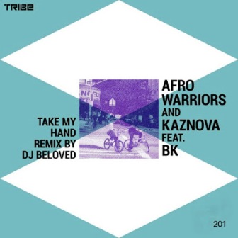 Afro Warriors – Take My Hand (DJ Beloved Remix) Fakaza