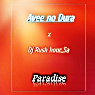 Avee no Dura & DJ Rush Hour SA – Paradise Fakaza download