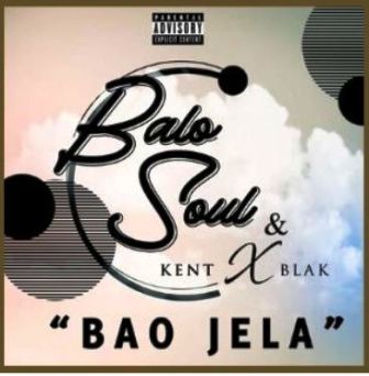 Balo Soul & KentXblak – Bao Jela Fakaza