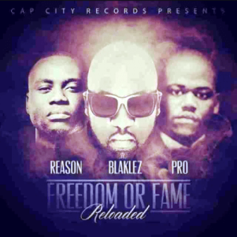 Blaklez Ft. Reason & PRO – Freedom or Fame Reloaded Fakaza Mp3 Download 2020