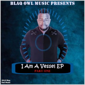 Blaq Owl – I Am A Vessel, Part. 1 Mp3 Download