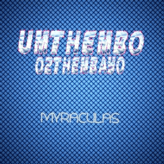 DJ Myraculas – UMthembo Oz’thembayo fakaza mp3