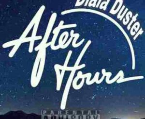 Dlala Duster – After Hours Mp3 Download