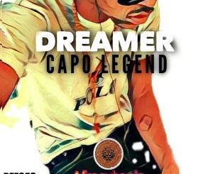 Dreamer – Capo Legend Mp3 Download