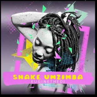 Euginethedj - Shake Mzimba (Remastered) Fakaza 2020