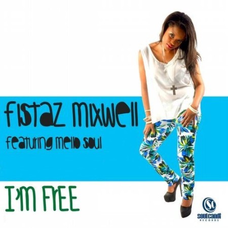 Fistaz Mixwell – I’m Free ft. Mellow Soul Mp3 Download